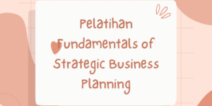 Pelatihan Fundamentals of Strategic Business Planning