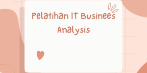 Pelatihan IT Businees Analysis