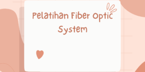 Pelatihan Fiber Optic System
