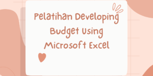 Pelatihan Developing Budget Using Microsoft Excel