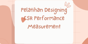 Pelatihan Designing CSR Performance Measurement