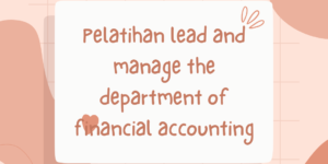 Pelatihan lead and manage the department of financial accounting