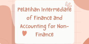 Pelatihan Intermediate of Finance and Accounting for Non-Finance