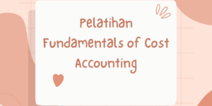 Pelatihan Fundamentals of Cost Accounting