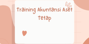 Training Akuntansi Aset Tetap