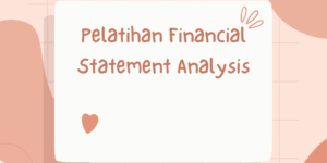 Pelatihan Financial Statement Analysis