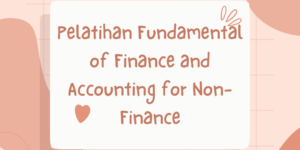 Pelatihan Fundamental of Finance and Accounting for Non-Finance