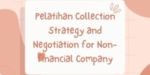 Pelatihan Collection Strategy and Negotiation for Non-financial Company