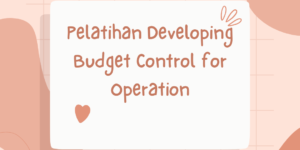 Pelatihan Developing Budget Control for Operation