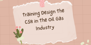 Training Design The CSR in The Oil Gas Industry