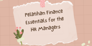 Pelatihan Finance Essentials for the HR Managers