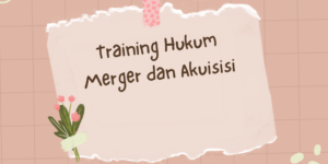 Training Hukum Merger dan Akuisisi