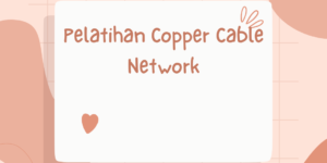 Pelatihan Copper Cable Network