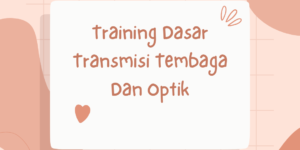 Training Dasar Transmisi Tembaga Dan Optik