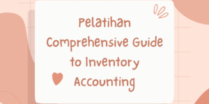 Pelatihan Comprehensive Guide to Inventory Accounting