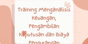 Training Menganalisis Keuangan, Pengambilan Keputusan dan Biaya Pengurangan