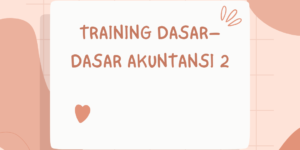 TRAINING DASAR–DASAR AKUNTANSI 2