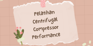 Pelatihan Centrifugal Compressor Performance And Condition Evaluation