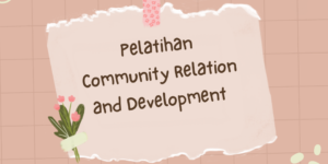 Pelatihan Community Relation and Development Part 2