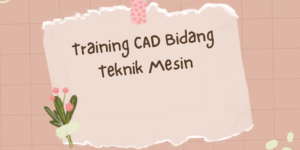 Training CAD Bidang Teknik Mesin