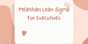 Pelatihan Lean Sigma For Executives