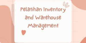 Pelatihan Inventory and Warehouse Management