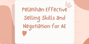 Pelatihan Effective Selling Skills and Negotiation for AE