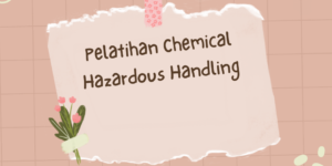 Pelatihan Chemical Hazardous Handling