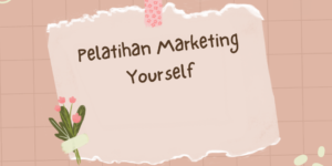 Pelatihan Marketing Yourself