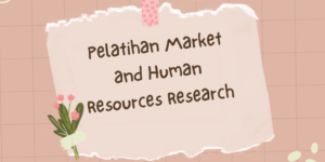 Pelatihan Market and Human Resources Research
