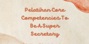 Pelatihan Core Competencies To Be A Super Secretary