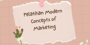Pelatihan Modern Concepts of Marketing