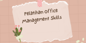 Pelatihan Office Management Skills