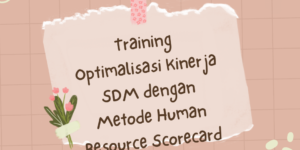Training Optimalisasi Kinerja SDM dengan Metode Human Resource Scorecard