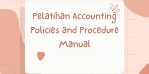 Pelatihan Accounting Policies and Procedure Manual