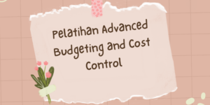 Pelatihan Advanced Budgeting and Cost Control