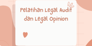Pelatihan Legal Audit dan Legal Opinion