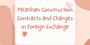 Pelatihan Construction Contracts and Changes in Foreign Exchange