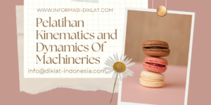 Pelatihan Kinematics and Dynamics Of Machineries