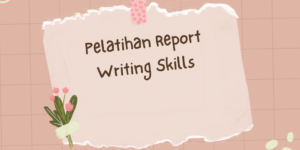 Pelatihan Report Writing Skills