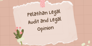 Pelatihan Legal Audit and Legal Opinion
