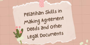 Pelatihan Skills in Making Agreement Deeds and Other Legal Documents