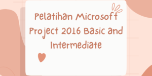 Pelatihan Microsoft Project 2016 Basic and Intermediate
