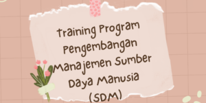 Training Program Pengembangan Manajemen Sumber Daya Manusia (SDM)