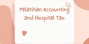Pelatihan Accounting and Hospital Tax