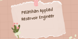 Pelatihan Applied Reservoir Engineer