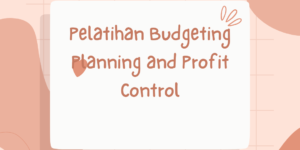 Pelatihan Budgeting Planning and Profit Control