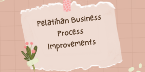 Pelatihan Business Process Improvements