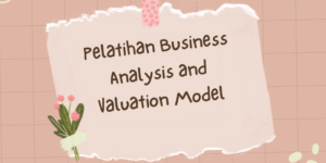 Pelatihan Business Analysis and Valuation Model