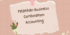 Pelatihan Business Combination Accounting